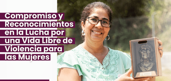 Compromiso y Reconocimientos en la Lucha por una Vida Libre de Violencia para las Mujeres